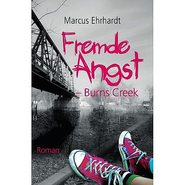 Fremde Angst - Burns Creek, Marcus Ehrhardt