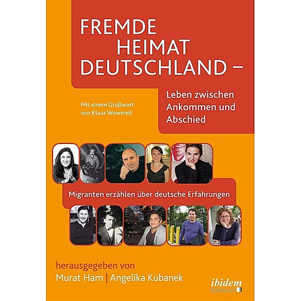 Fremde Heimat Deutschland - Leben zwischen Ankommen und Abschied, Murat Ham, Angelika Kubanek