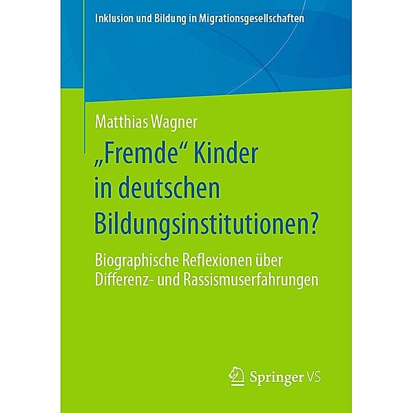 Fremde Kinder in deutschen Bildungsinstitutionen? / Inklusion und Bildung in Migrationsgesellschaften, matthias wagner