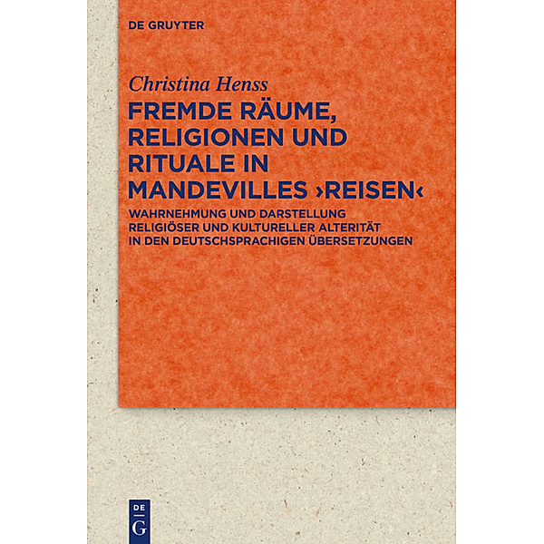 Fremde Räume, Religionen und Rituale in Mandevilles 'Reisen', Christina Henss