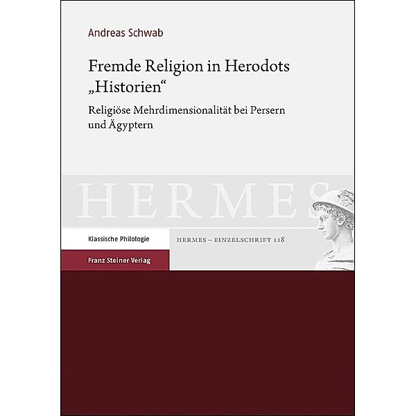 Fremde Religion in Herodots Historien, Andreas Schwab