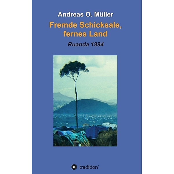 Fremde Schicksale, fernes Land, Andreas O. Müller