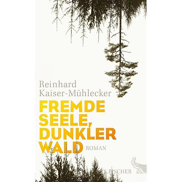 Fremde Seele, dunkler Wald, Reinhard Kaiser-Mühlecker