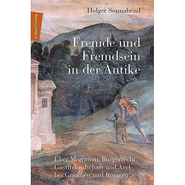 Fremde und Fremdsein in der Antike, Holger Sonnabend