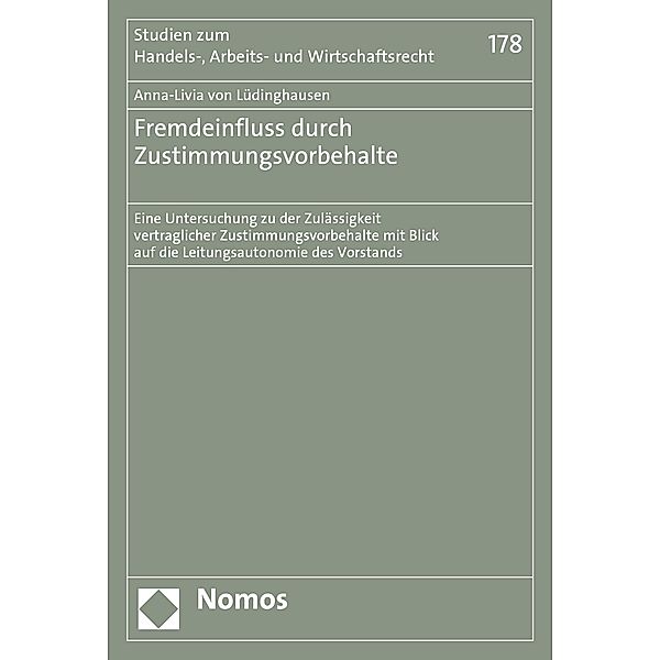 Fremdeinfluss durch Zustimmungsvorbehalte / Studien zum Handels-, Arbeits- und Wirtschaftsrecht Bd.178, Anna-Livia von Lüdinghausen