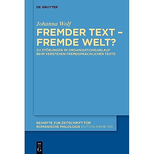 Fremder Text - fremde Welt? / Beihefte zur Zeitschrift für romanische Philologie Bd.450, Johanna Wolf