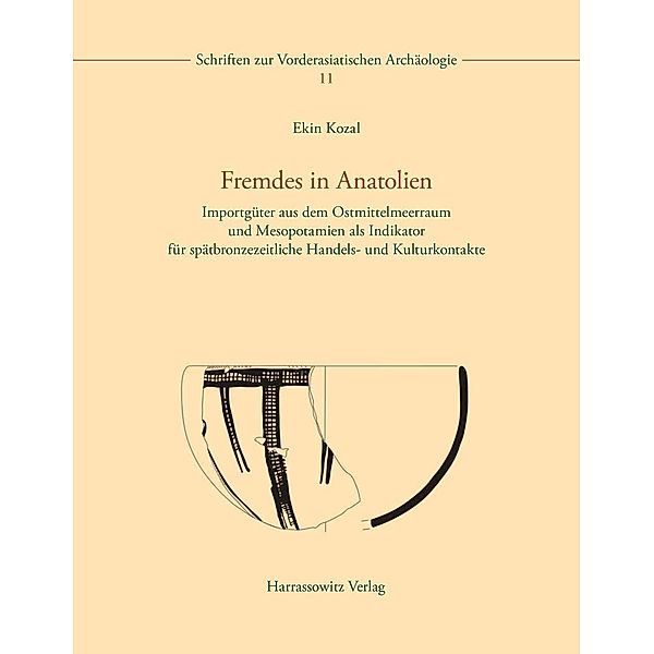 Fremdes in Anatolien / Schriften zur Vorderasiatischen Archäologie Bd.11, Ekin Kozal