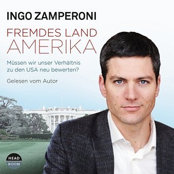 Fremdes Land Amerika, 4 Audio-CDs, Ingo Zamperoni