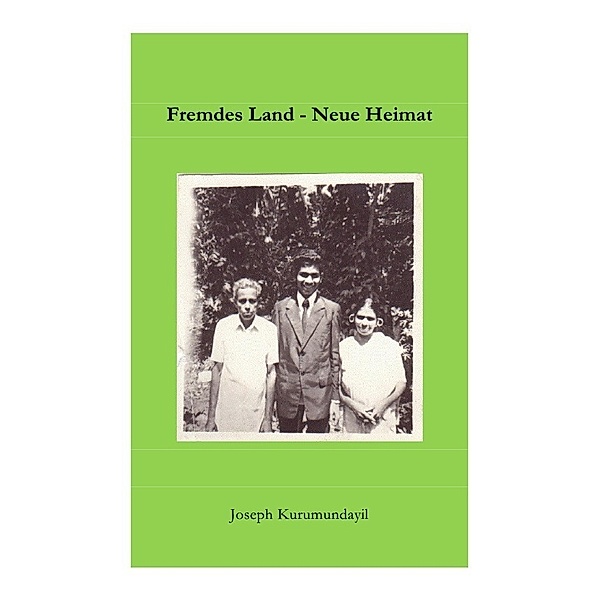 Fremdes Land - Neue Heimat, Joseph Kurumundayil