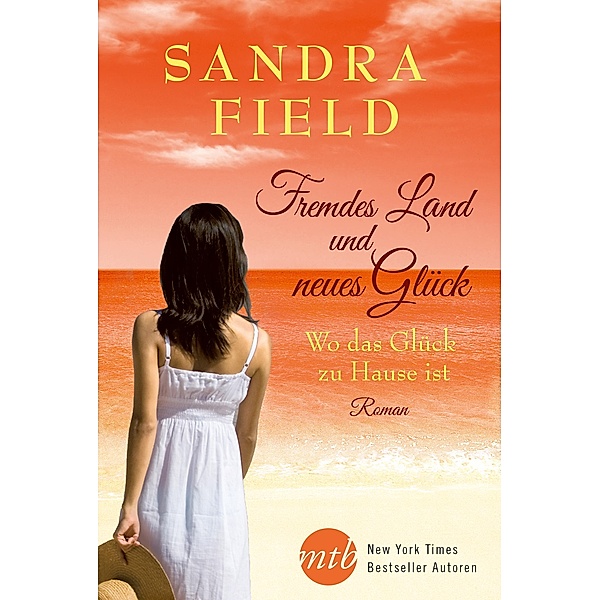 Fremdes Land und neues Glück:Wo das Glück zu Hause ist, Sandra Field
