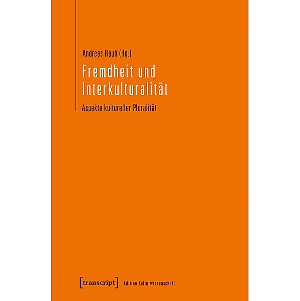 Fremdheit und Interkulturalität / Edition Kulturwissenschaft Bd.137