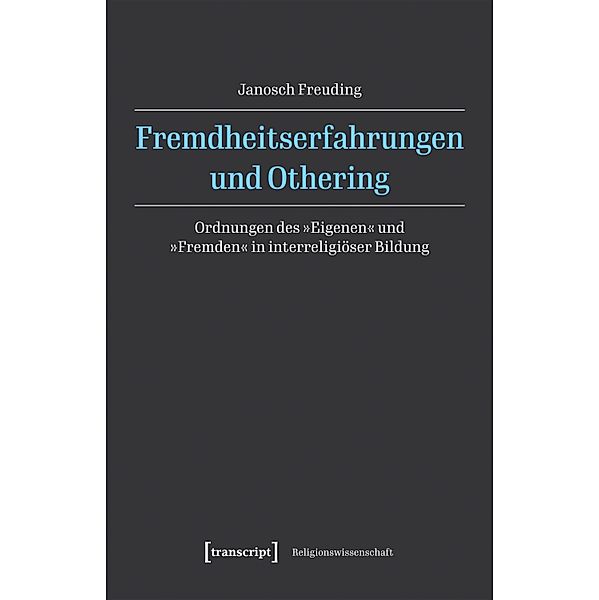Fremdheitserfahrungen und Othering / Religionswissenschaft Bd.29, Janosch Freuding