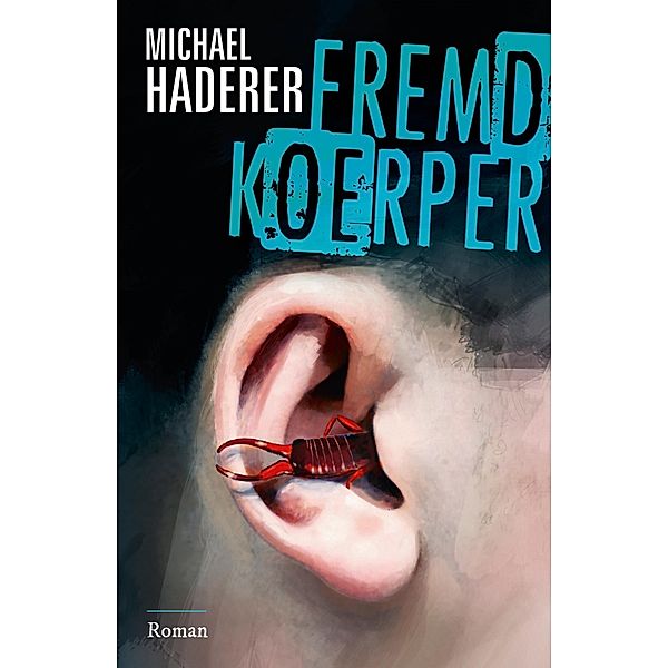 FREMDKÖRPER, Michael Haderer