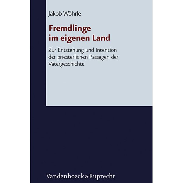 Fremdlinge im eigenen Land / Forschungen zur Religion und Literatur des Alten und Neuen Testaments, Jakob Wöhrle