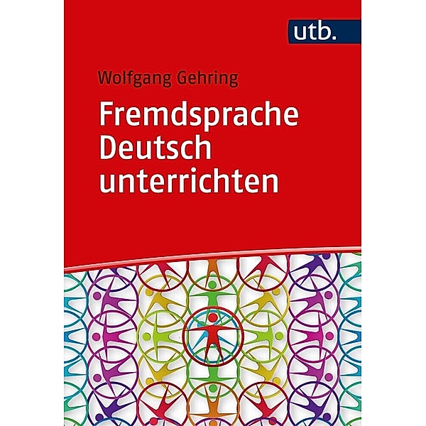 Fremdsprache Deutsch unterrichten, Wolfgang Gehring