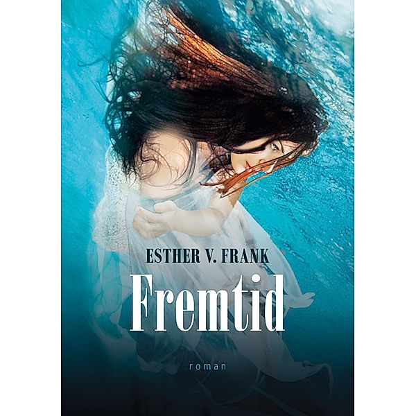 Fremtid / Datid, Nutid, Fremtid Bd.3, Esther V. Frank