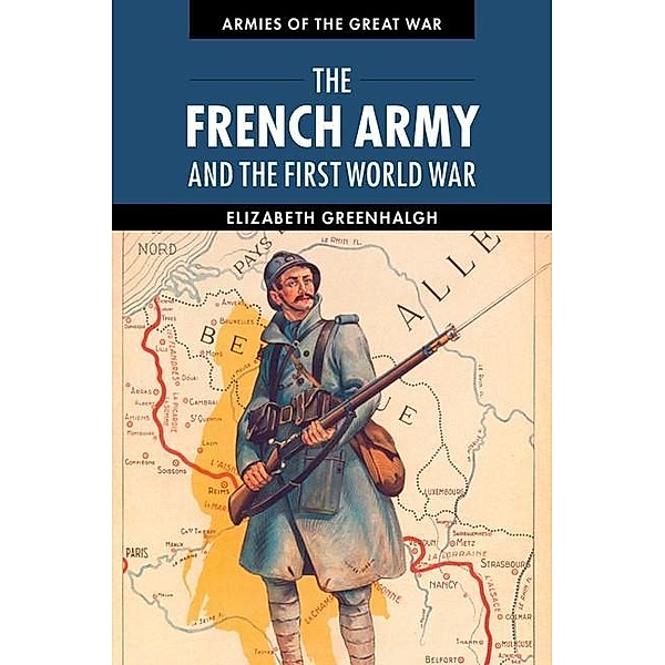 French Army and the First World War / Armies of the Great War, Elizabeth Greenhalgh