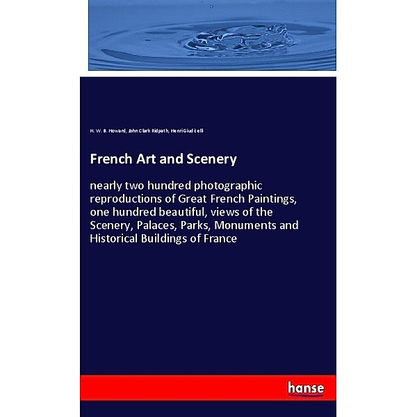 French Art and Scenery, H. W. B. Howard, John Clark Ridpath, Henri Giudicelli