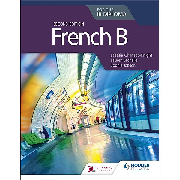 French B for the IB Diploma Second Edition, Laetitia Chanéac-Knight, Lauren Léchelle, Sophie Jobson