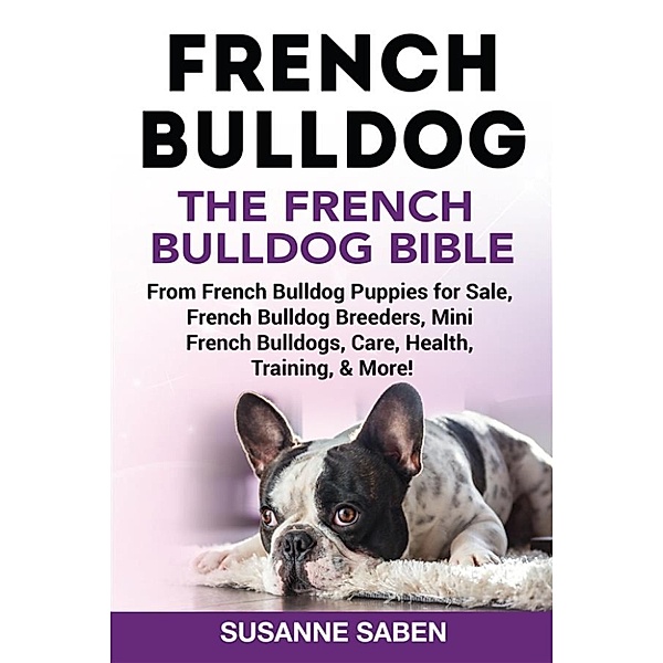 French Bulldog The French Bulldog Bible, Susanne Saben
