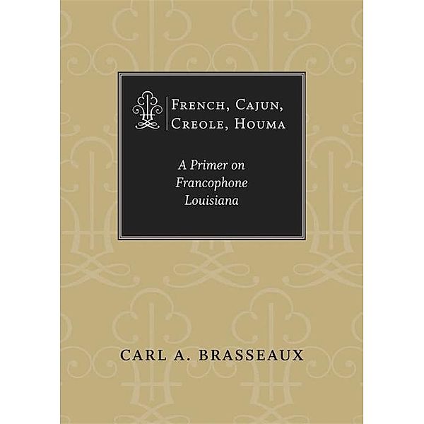 French, Cajun, Creole, Houma, Carl A. Brasseaux