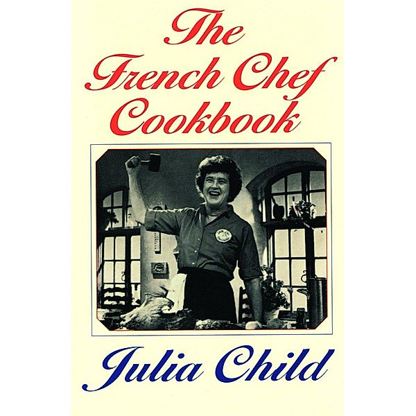 French Chef Cookbook, Julia Child