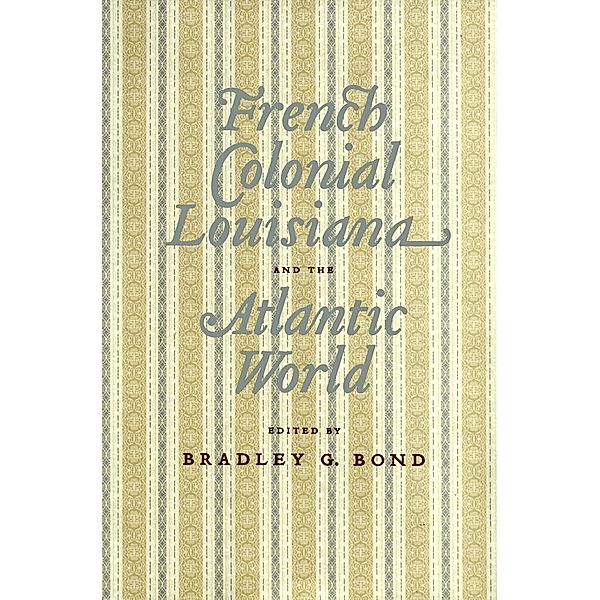 French Colonial Louisiana and the Atlantic World