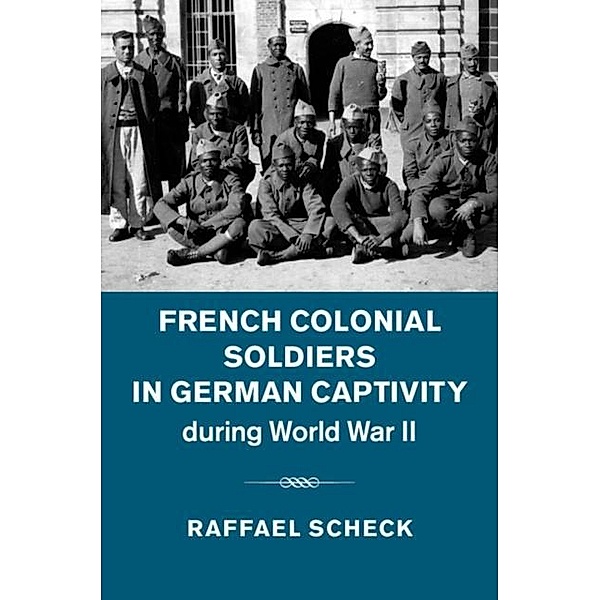 French Colonial Soldiers in German Captivity during World War II, Raffael Scheck