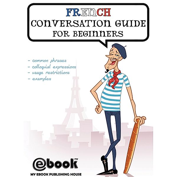 French Conversation Guide for Beginners, My Ebook Publishing House