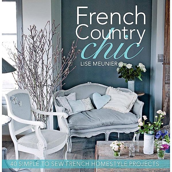 French Country Chic, Lise Meunier