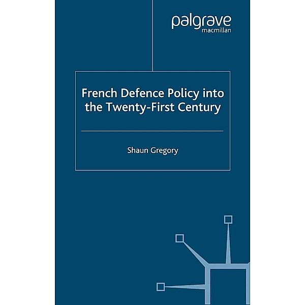French Defence Policy into the Twenty-First Century, S. Gregory