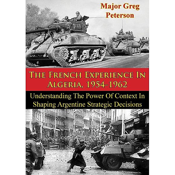 French Experience In Algeria, 1954-1962: Blueprint For U.S. Operations In Iraq, Major Greg Peterson