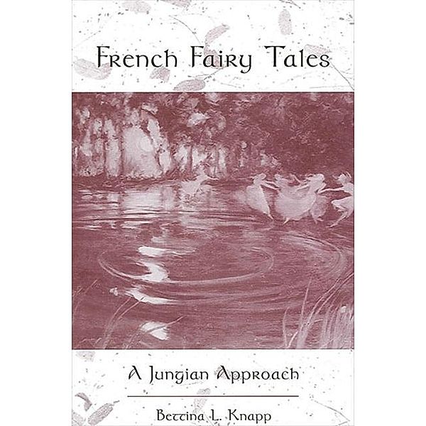 French Fairy Tales / SUNY series in Psychoanalysis and Culture, Bettina L. Knapp