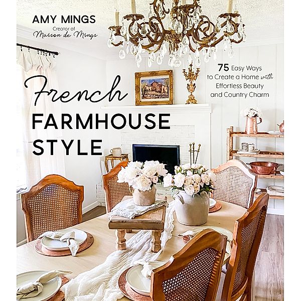 French Farmhouse Style / Page Street Publishing, Amy Mings
