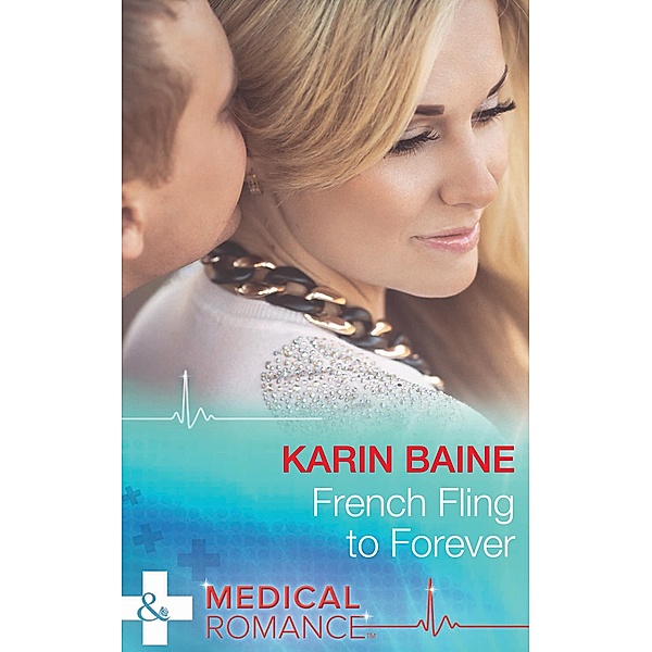 French Fling To Forever (Mills & Boon Medical), Karin Baine