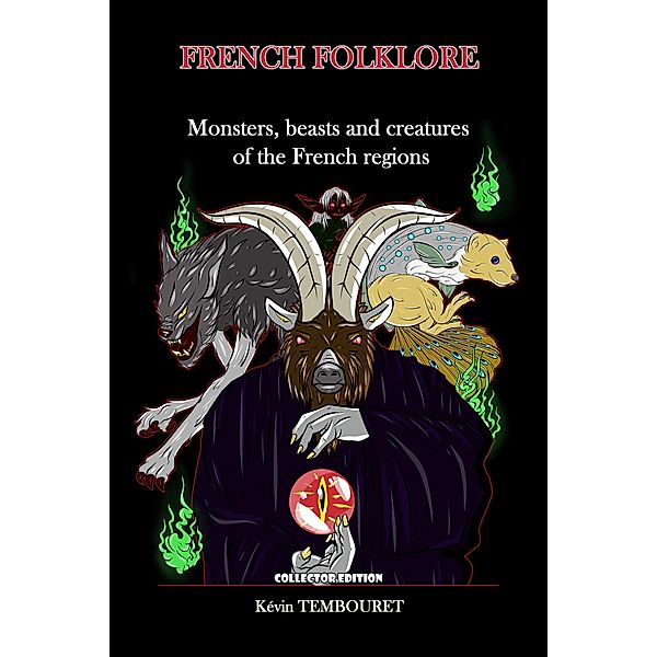 French Folklore - Monsters, Beasts and Creatures of the French Regions, Kevin Tembouret