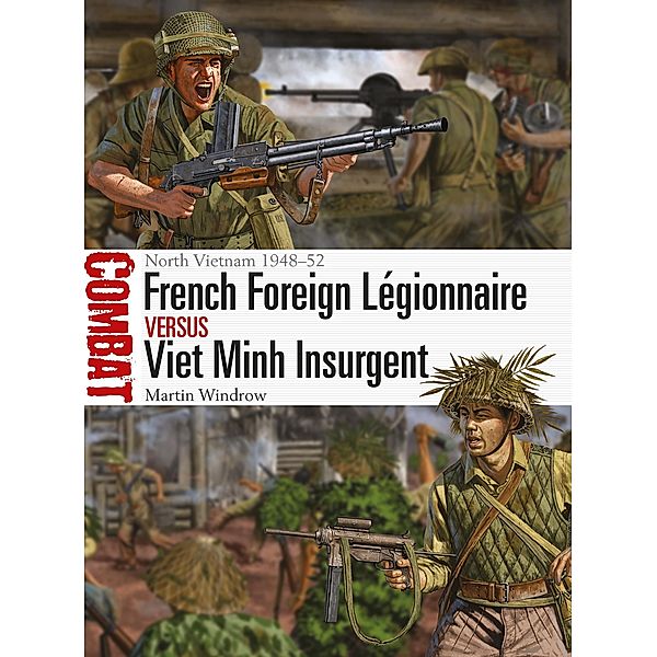 French Foreign Légionnaire vs Viet Minh Insurgent, Martin Windrow