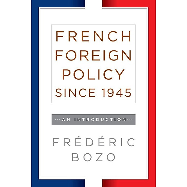 French Foreign Policy since 1945, Frédéric Bozo