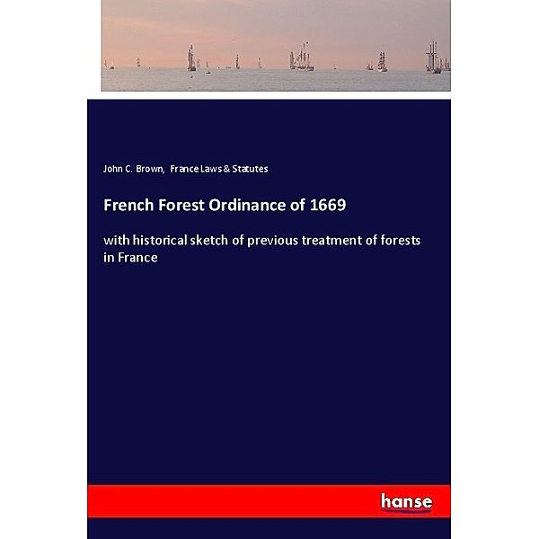 French Forest Ordinance of 1669, John C. Brown