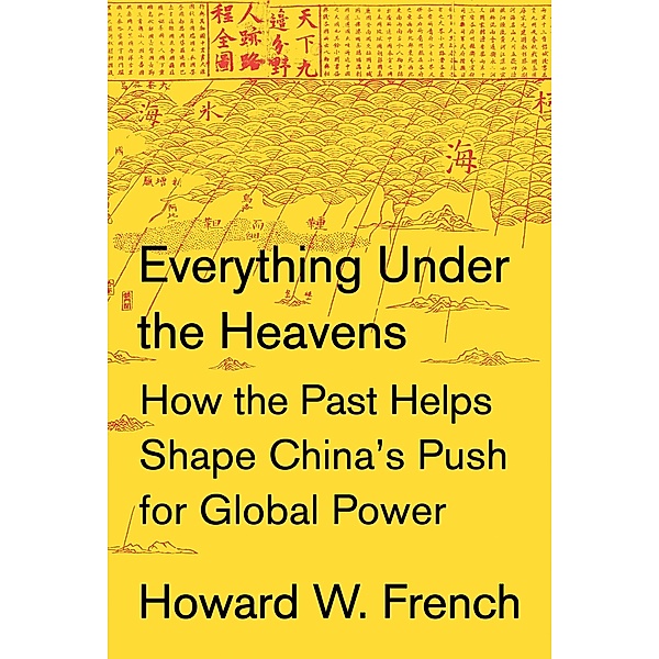 French, H: Everything Under the Heavens, Howard W. French