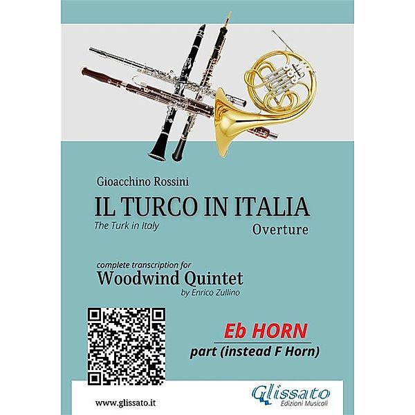 French Horn in Eb part: Il Turco in Italia for Woodwind Quintet / Il Turco in Italia overture - Woodwind Quintet Bd.7, Gioacchino Rossini, A Cura Di Enrico Zullino