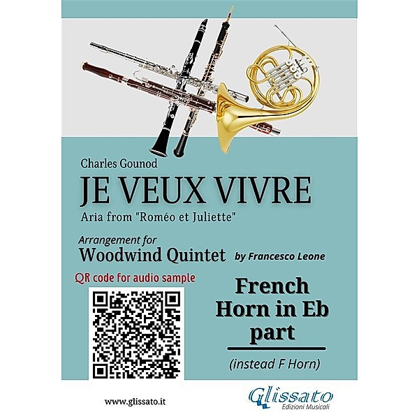 French Horn in Eb part of Je veux vivre for Woodwind Quintet / Je Veux Vivre for Woodwind Quintet Bd.6, Charles Gounod, a cura di Francesco Leone