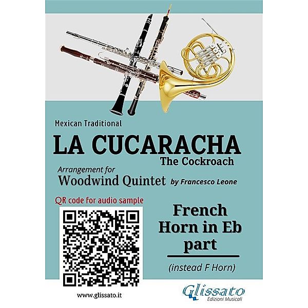 French Horn in Eb part of La Cucaracha for Woodwind Quintet / La Cucaracha - Woodwind Quintet Bd.6, Mexican Traditional, a cura di Francesco Leone
