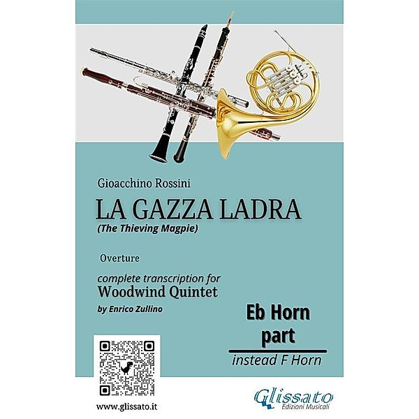 French Horn in Eb part of La Gazza Ladra overture for Woodwind Quintet / La Gazza Ladra for Woodwind Quintet Bd.7, A Cura Di Enrico Zullino, Gioacchino Rossini