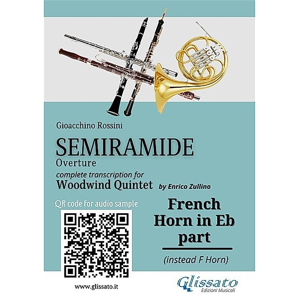 French Horn in Eb part of Semiramide overture for Woodwind Quintet / Semiramide - Woodwind Quintet Bd.6, Gioacchino Rossini, A Cura Di Enrico Zullino