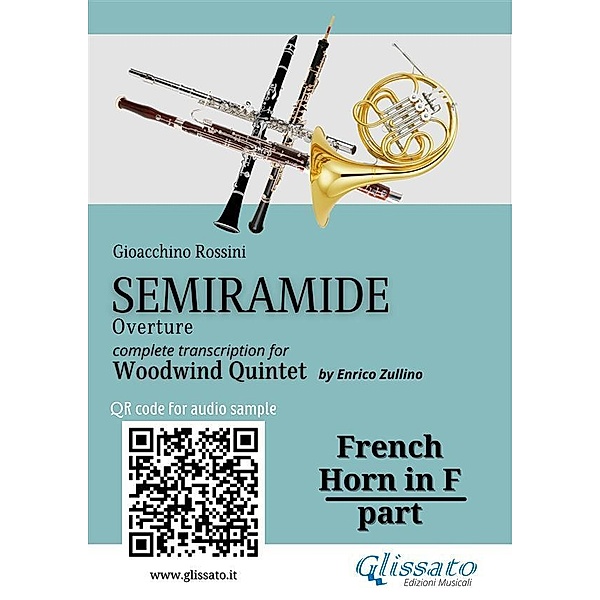 French Horn in F part of Semiramide overture for Woodwind Quintet / Semiramide - Woodwind Quintet Bd.4, Gioacchino Rossini, A Cura Di Enrico Zullino