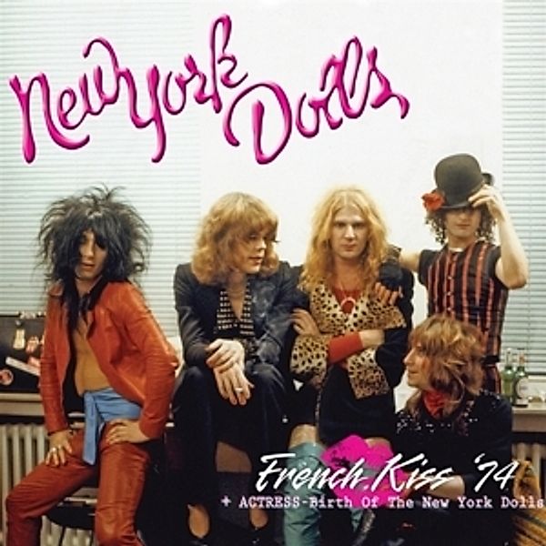 French Kiss '74/Actress-Birth Of The New York Do, New York Dolls