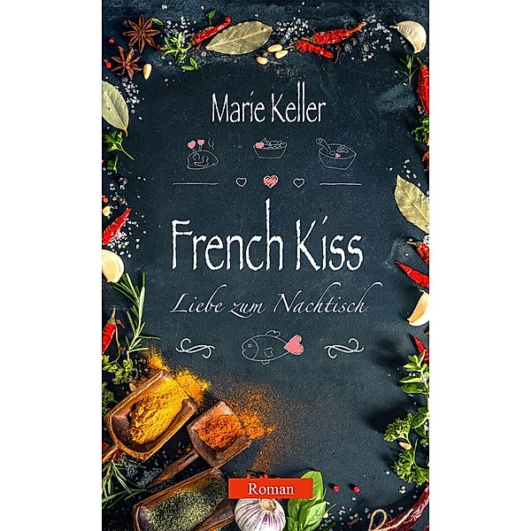 French Kiss - Liebe zum Nachtisch, Marie Keller