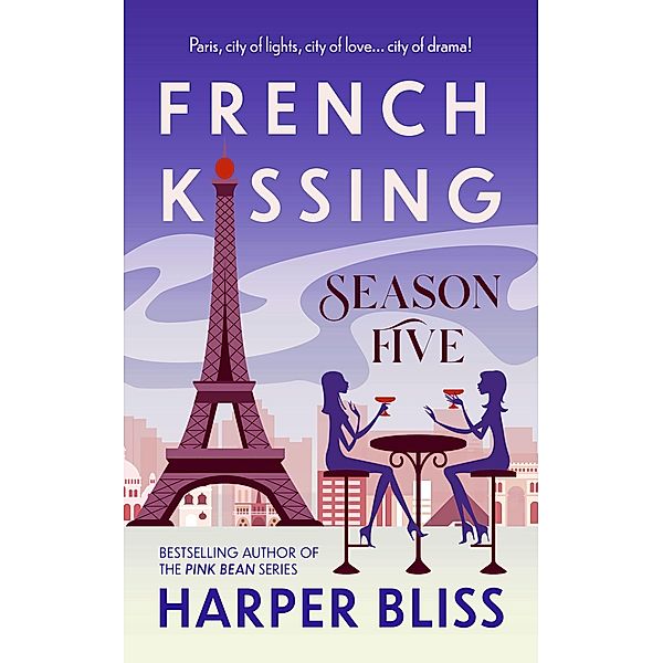 French Kissing: Season Five / French Kissing Bd.5, Harper Bliss
