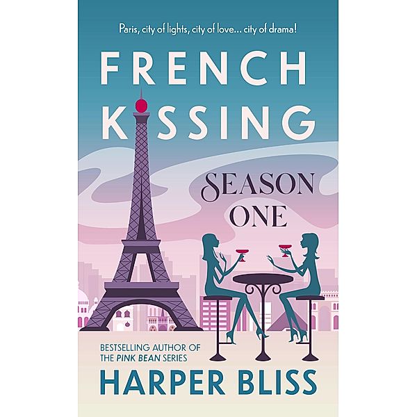 French Kissing: Season One / French Kissing Bd.1, Harper Bliss